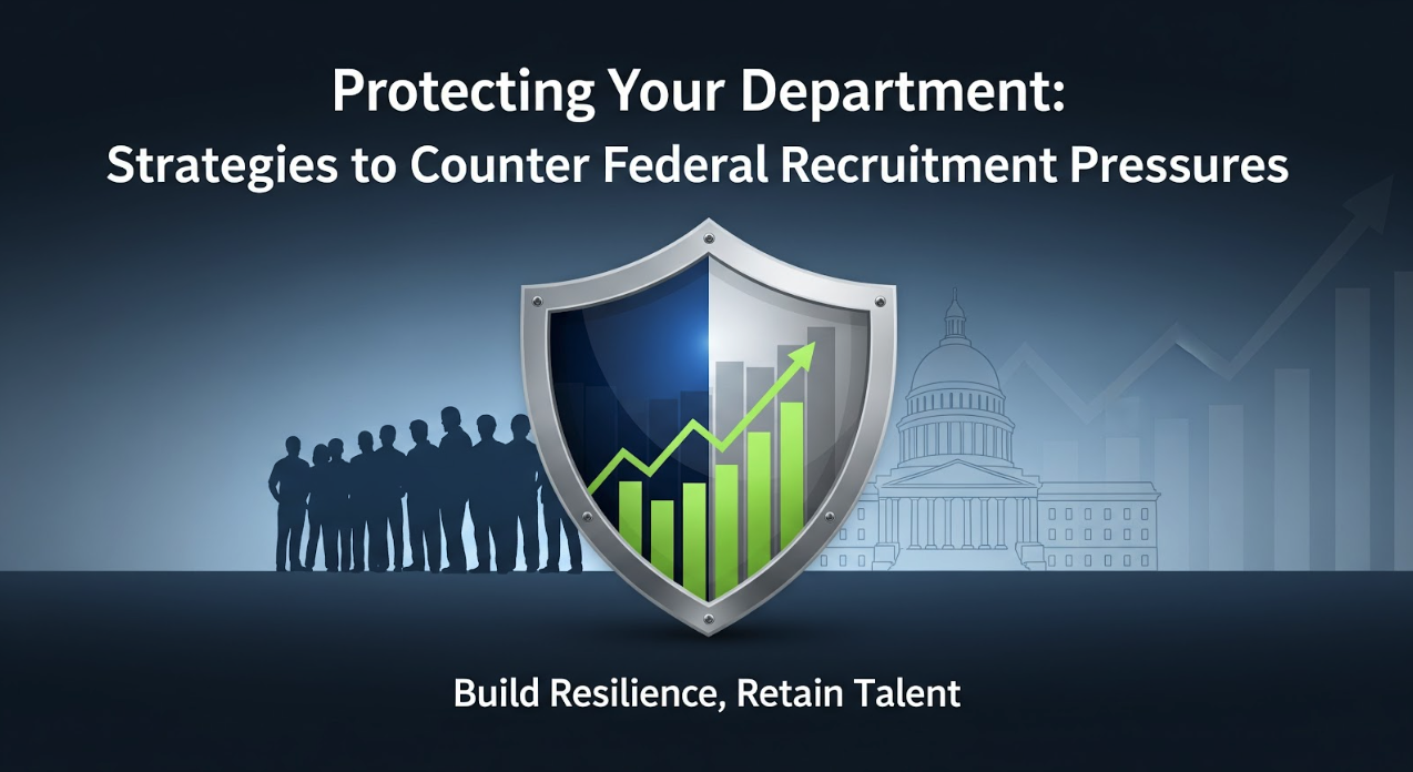 Protecting Your Agency: Strategies to Counter Federal Recruitment Pressures
